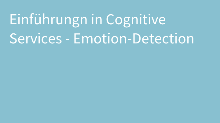 Einführungn in Cognitive Services - Emotion-Detection
