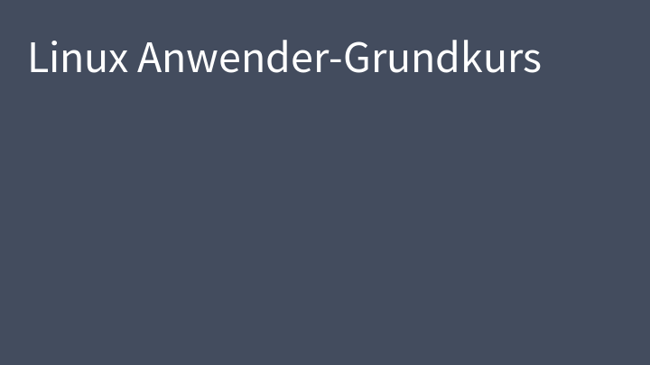 Linux Anwender-Grundkurs