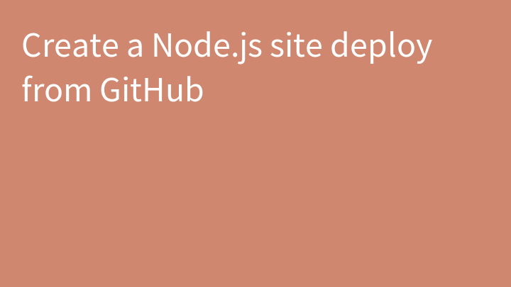 Create a Node.js site deploy from GitHub