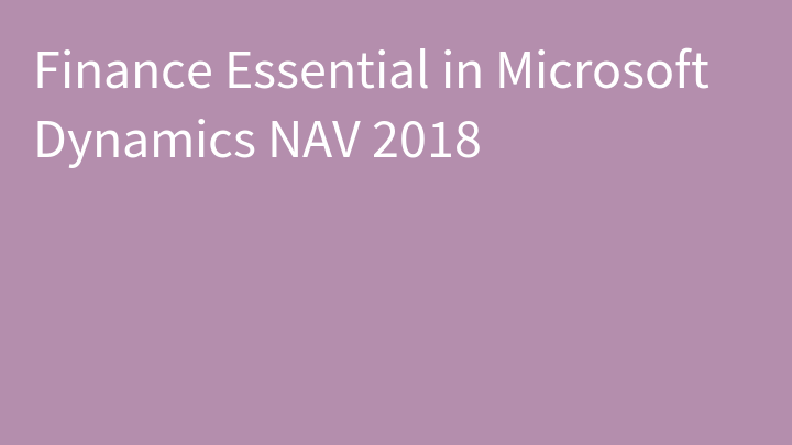 Finance Essential in Microsoft Dynamics NAV 2018