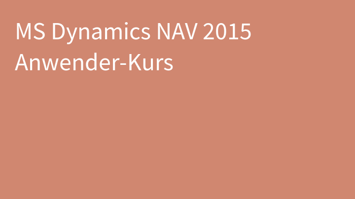 MS Dynamics NAV 2015 Anwender-Kurs