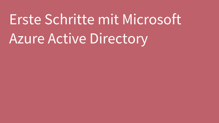 Erste Schritte mit Microsoft Azure Active Directory