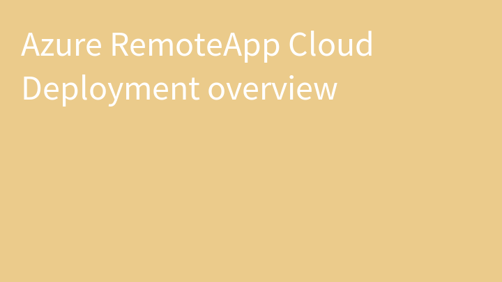 Azure RemoteApp Cloud Deployment overview