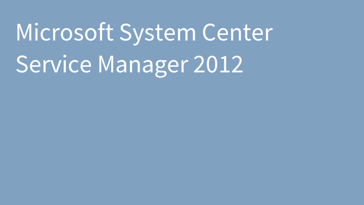 Microsoft System Center Service Manager 2012