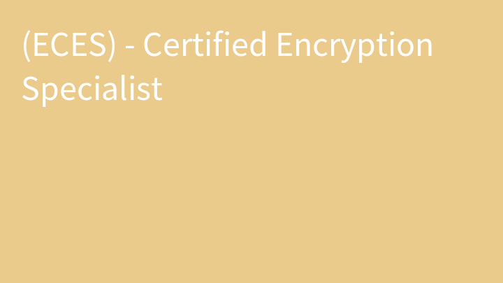 Certified Encryption Specialist (ECES)