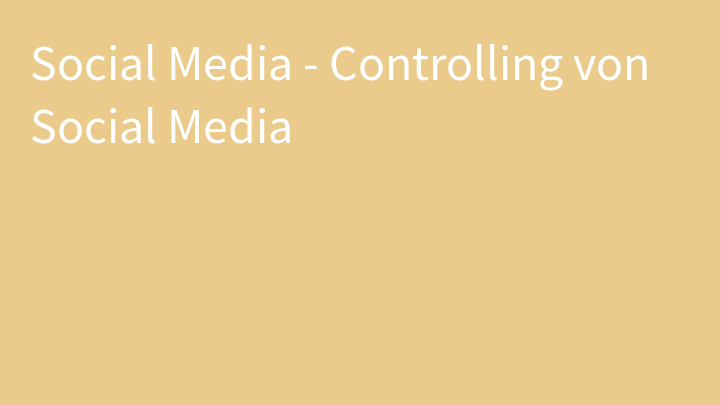 Social Media - Controlling von Social Media