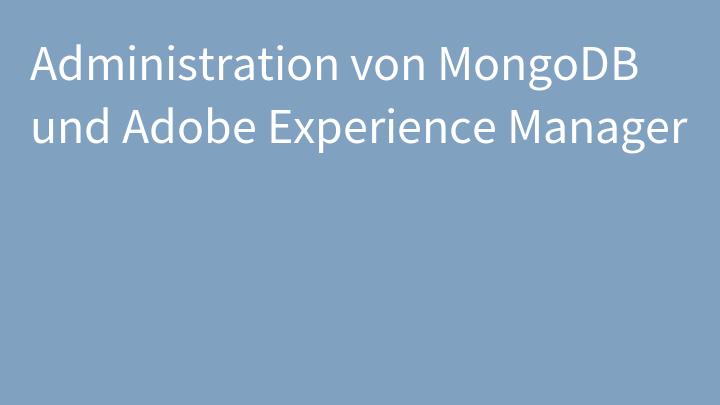 Administration von MongoDB und Adobe Experience Manager