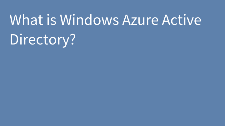 What is Windows Azure Active Directory?
