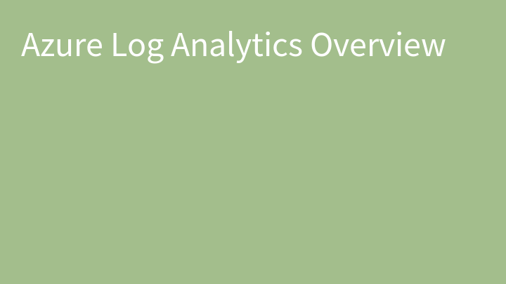 Azure Log Analytics Overview