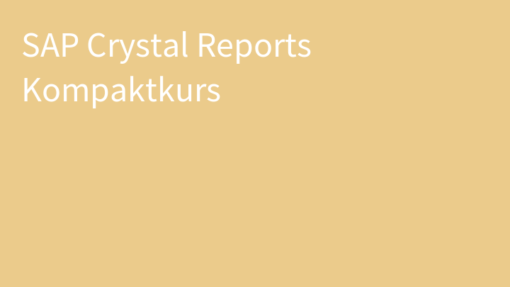 SAP Crystal Reports Kompaktkurs