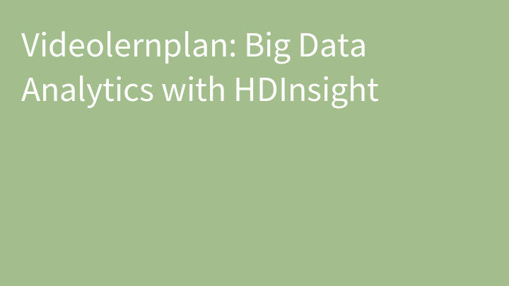 Videolernplan: Big Data Analytics with HDInsight