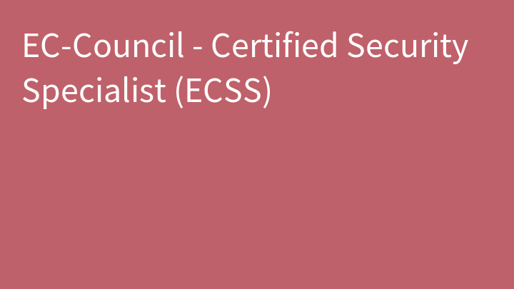 Certified Security Specialist (ECSS)