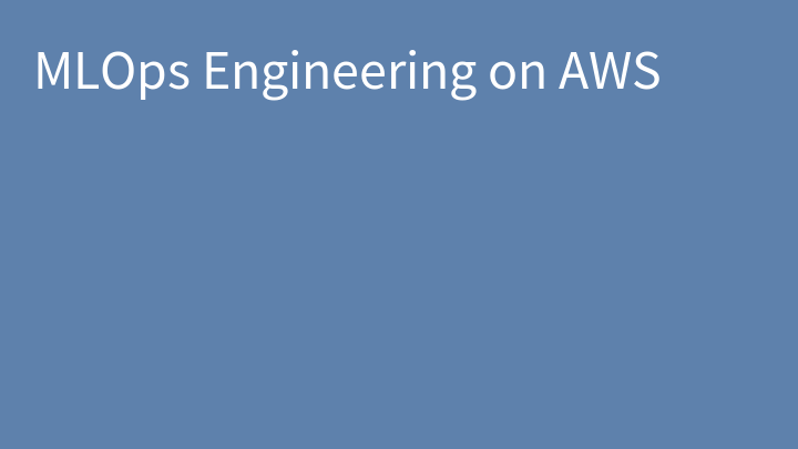 MLOps Engineering on AWS