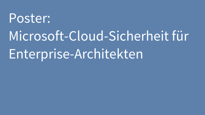 Poster: Microsoft-Cloud-Sicherheit für Enterprise-Architekten