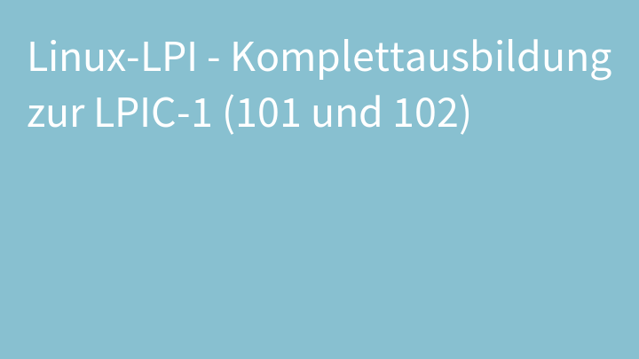 Linux-LPI - Komplettausbildung zur LPIC-1 (101 und 102)