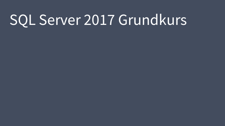 SQL Server 2017 Grundkurs