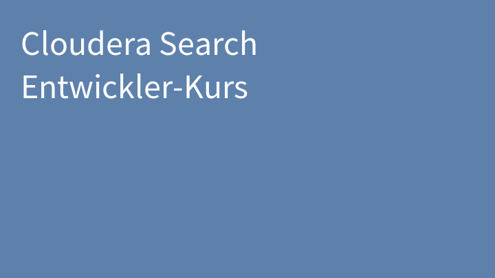 Cloudera Search Entwickler-Kurs