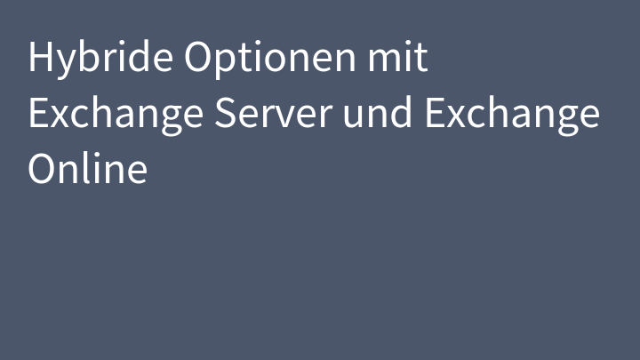 Hybride Optionen mit Exchange Server und Exchange Online