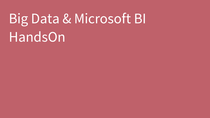 Big Data & Microsoft BI HandsOn