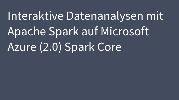 Interaktive Datenanalysen mit Apache Spark auf Microsoft Azure (2.0) Spark Core