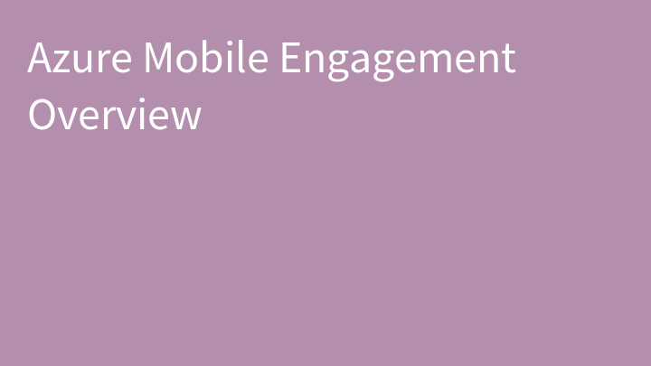 Azure Mobile Engagement Overview