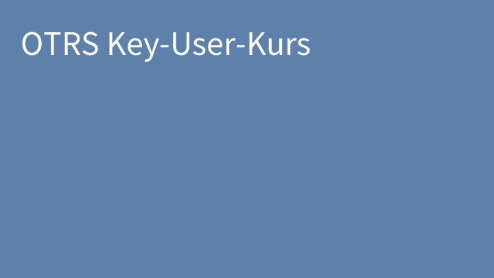 OTRS Key-User-Kurs