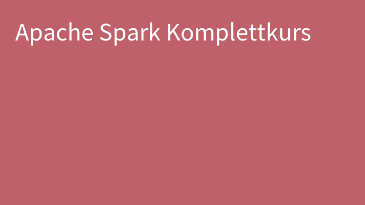 Apache Spark Komplettkurs
