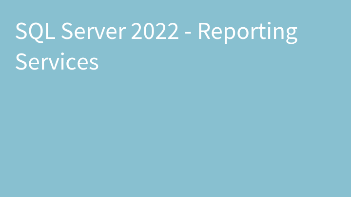 SQL Server 2022 - Reporting Services