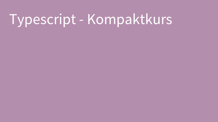 Typescript - Kompaktkurs