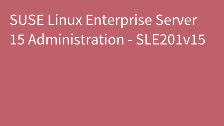 SUSE Linux Enterprise Server 15 Administration - SLE201v15