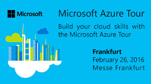 Weltweite Microsoft Azure Tour 2016 in Frankfurt a. M. (26.02.2016)
