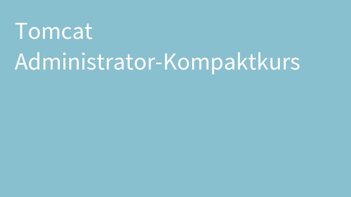 Tomcat Administrator-Kompaktkurs
