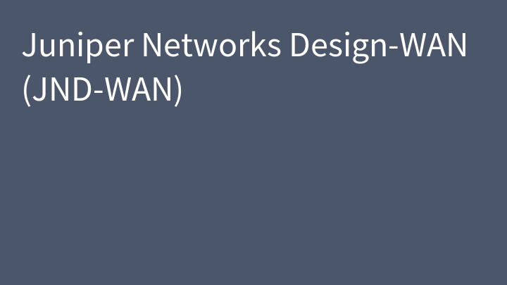 Juniper Networks Design-WAN (JND-WAN)