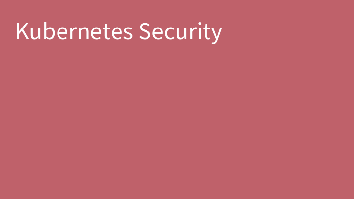 Kubernetes Security
