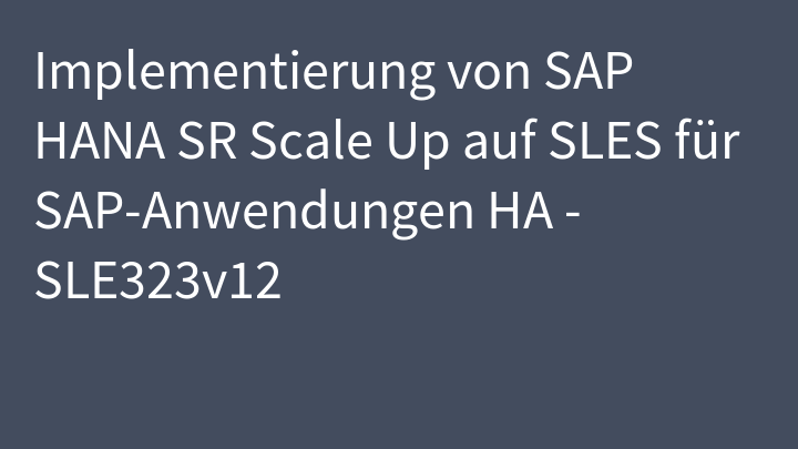 Implementierung von SAP HANA SR Scale Up auf SLES für SAP-Anwendungen HA - SLE323v12