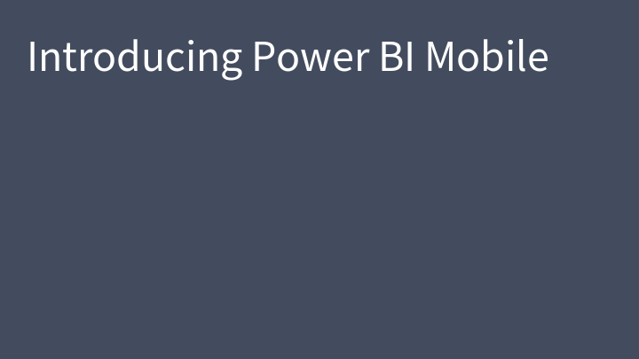 Introducing Power BI Mobile