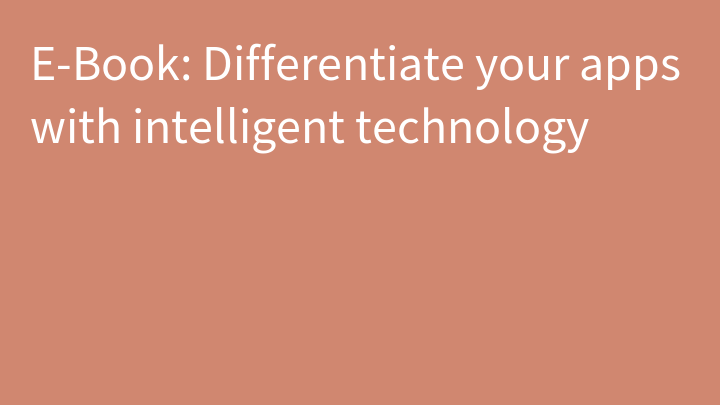 E-Book: Differentiate your apps with intelligent technology