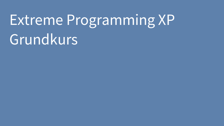 Extreme Programming XP Grundkurs