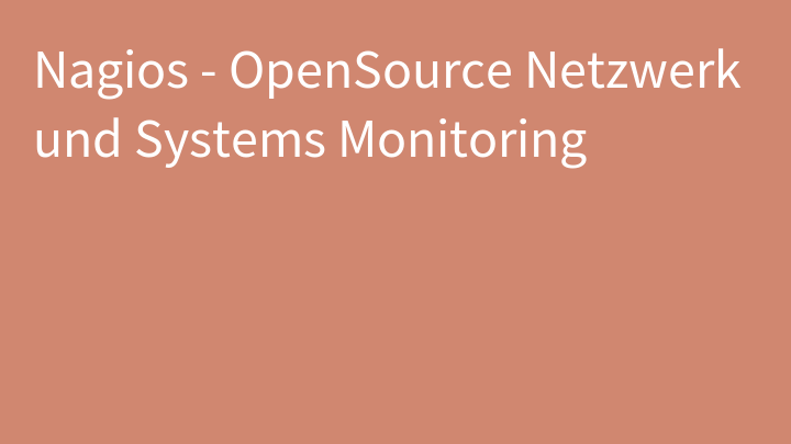 Nagios - OpenSource Netzwerk und Systems Monitoring