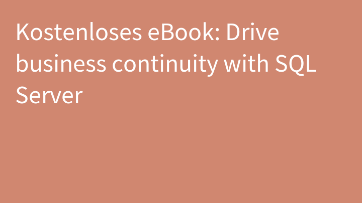 Kostenloses eBook: Drive business continuity with SQL Server