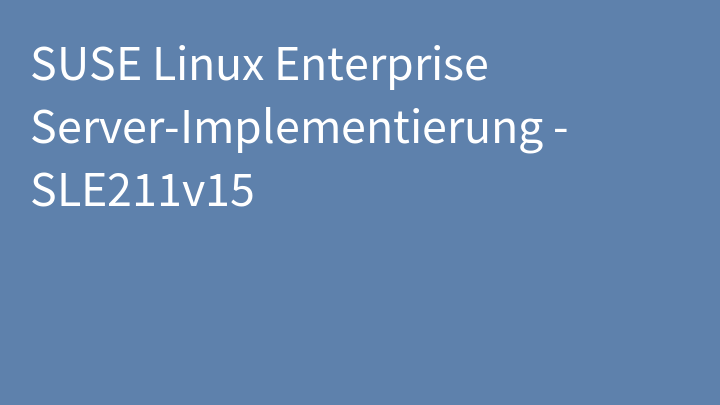 SUSE Linux Enterprise Server-Implementierung - SLE211v15