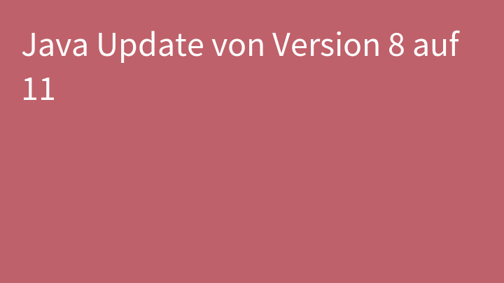 Java Update von Version 8 auf 11