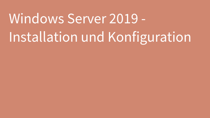Windows Server 2019 - Installation und Konfiguration