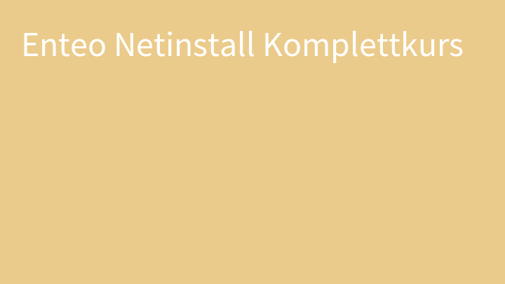 Enteo Netinstall Komplettkurs