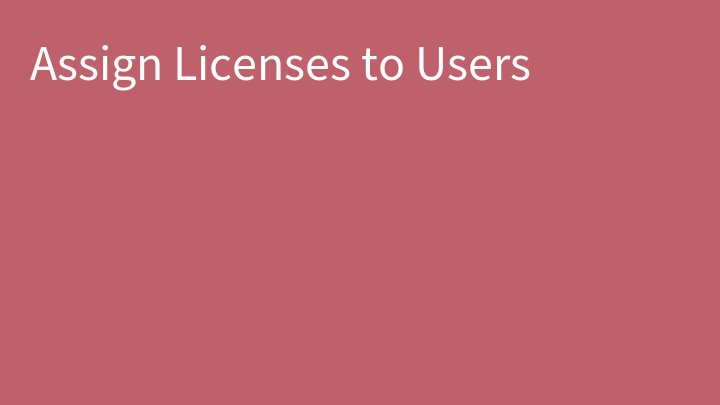 Assign Licenses to Users