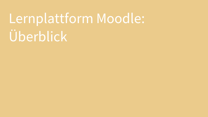 Lernplattform Moodle: Überblick