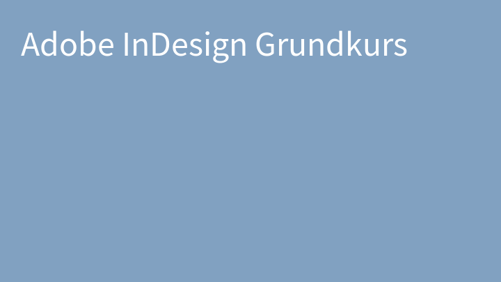 Adobe InDesign Grundkurs