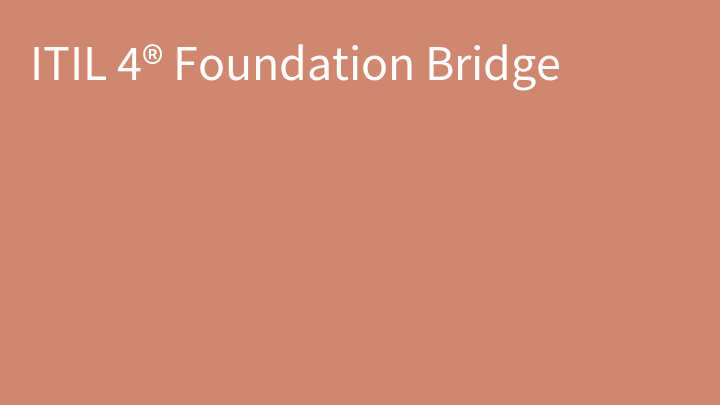 ITIL 4® Foundation Bridge