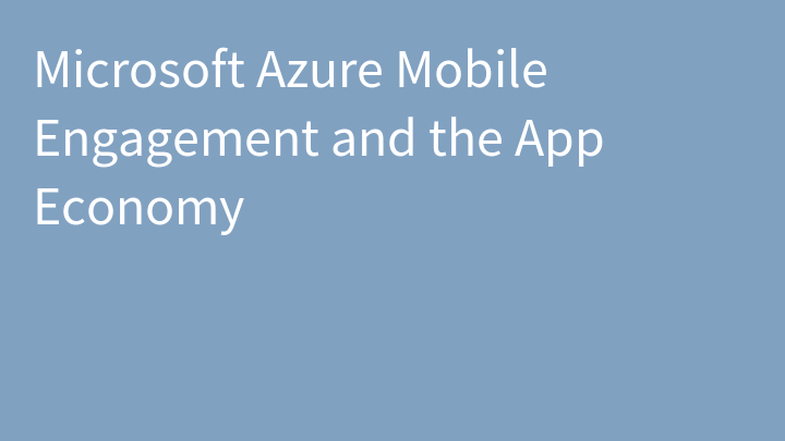 Microsoft Azure Mobile Engagement and the App Economy