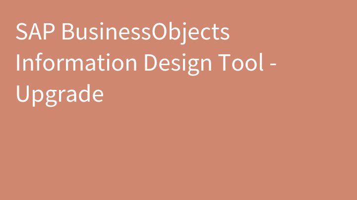 SAP BusinessObjects Information Design Tool - Upgrade